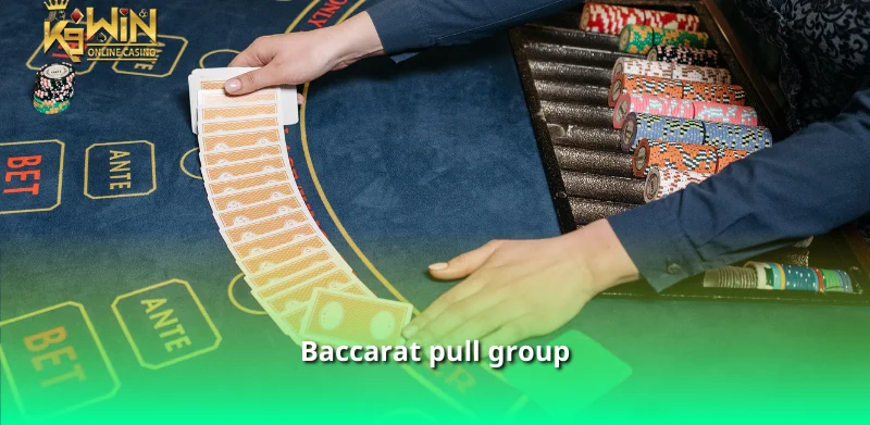 Baccarat pull group