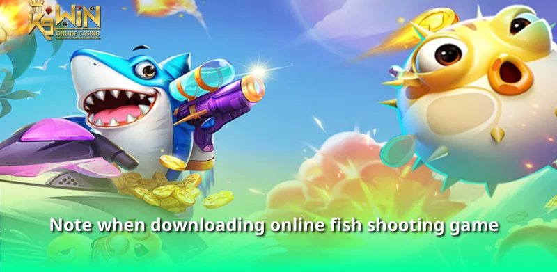 Note when downloading online fish shooting game