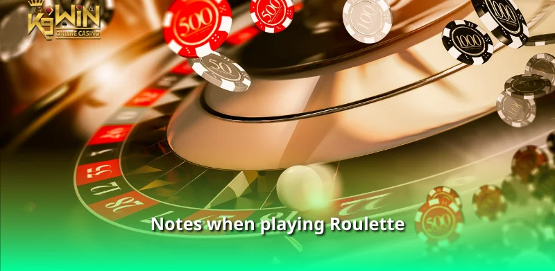 Notes when playing Roulette