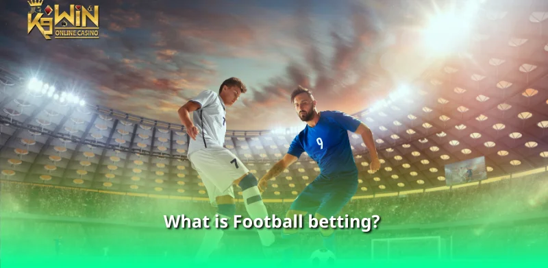 What is Football betting?