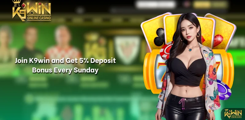 Get 5% Deposit Bonus Every Sunday