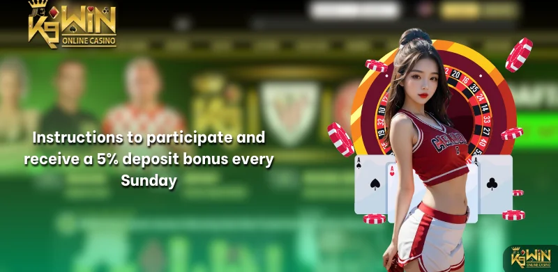 Instructions to participate and receive a 5% deposit bonus every Sunday